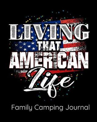 Book cover for Living That American Life Family Camping Journal