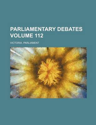 Book cover for Parliamentary Debates Volume 112