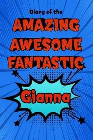 Cover of Diary of the Amazing Awesome Fantastic Gianna