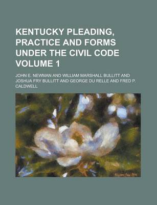 Book cover for Kentucky Pleading, Practice and Forms Under the Civil Code Volume 1