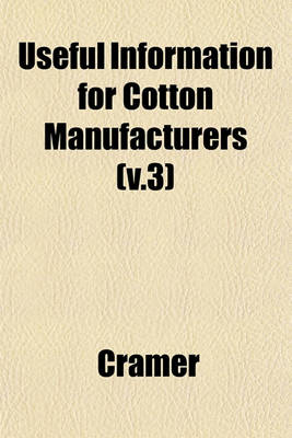 Book cover for Useful Information for Cotton Manufacturers (V.3)