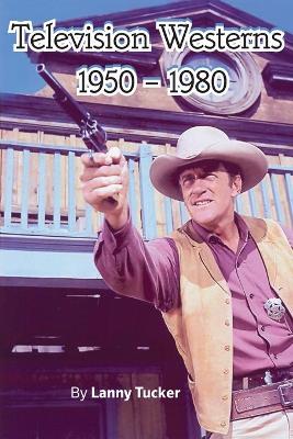Book cover for Television Westerns 1950 - 1980