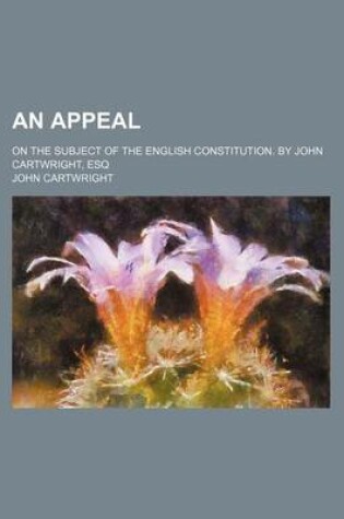 Cover of An Appeal; On the Subject of the English Constitution. by John Cartwright, Esq