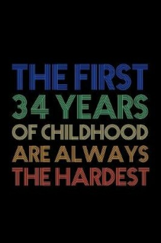 Cover of The First 34 Years Of Childhood Are Always The Hardest