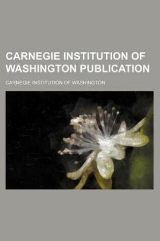 Cover of Carnegie Institution of Washington Publication (Volume 18)