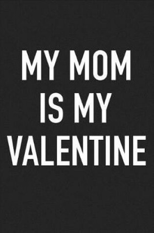 Cover of My Mom Is My Valentine