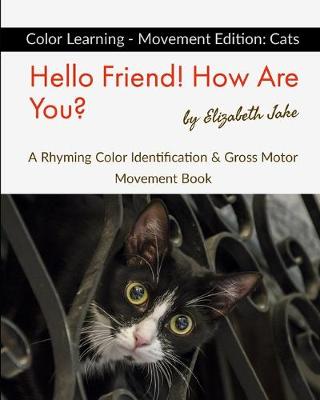 Cover of Hello Friend! How Are You? Color Learning - Movement Edition