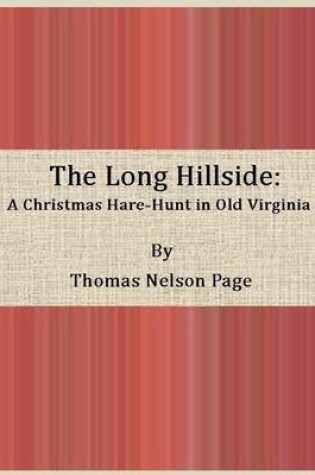 Cover of The Long Hillside: A Christmas Hare-Hunt in Old Virginia