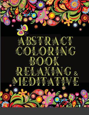 Book cover for Abstract Coloring Book Relaxing & Meditative