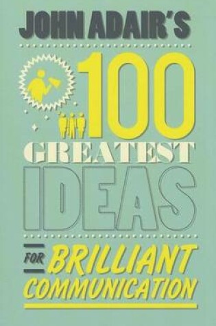 Cover of John Adair's 100 Greatest Ideas for Brilliant Communication