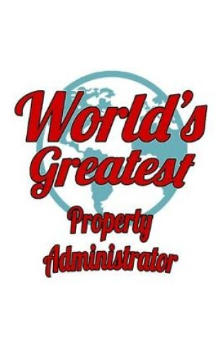 Cover of World's Greatest Property Administrator