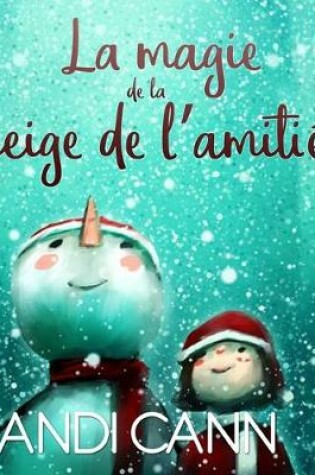 Cover of La magie de la neige de l'amitié