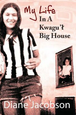 Cover of My Life in a Kwagu'l Big House