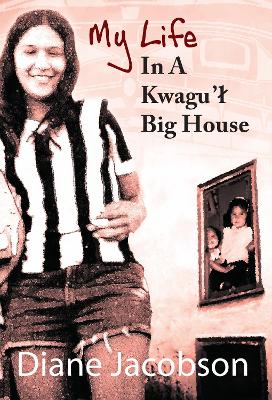 Cover of My Life in a Kwagu'l Big House