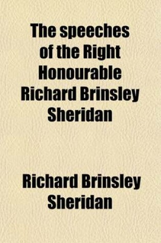 Cover of The Speeches of the Right Honourable Richard Brinsley Sheridan (Volume 2); With a Sketch of His Life