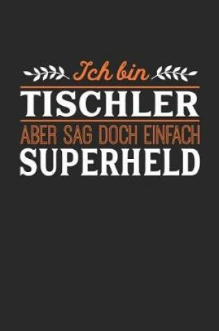 Cover of Ich bin Tischler aber sag doch einfach Superheld