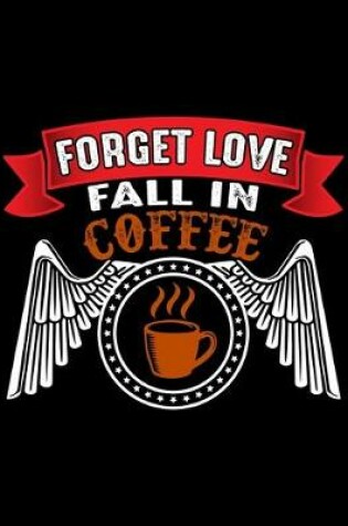 Cover of Forget Love Fall In Coffee
