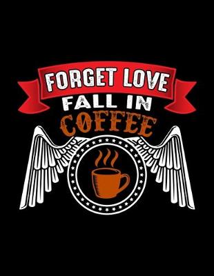 Book cover for Forget Love Fall In Coffee