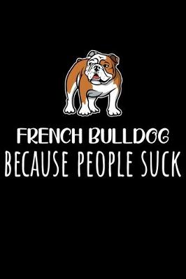 Book cover for French Bulldog Because People Suck