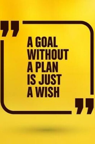 Cover of A Goal Without a Plan Is Just a Wish