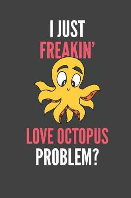 Book cover for I Just Freakin' Love Octopus
