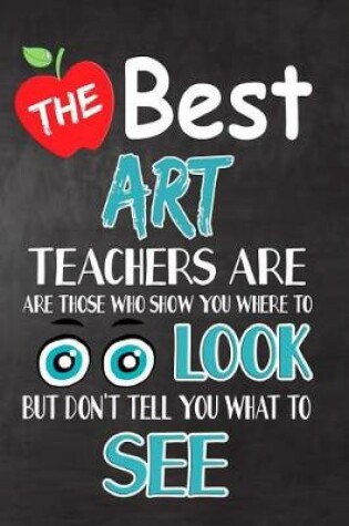 Cover of The Best Art Teachers Are Those Who Show You Where To Look But Don't Tell You What To See