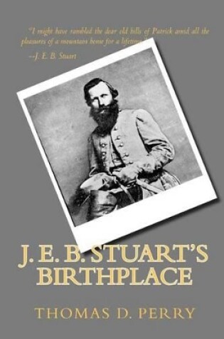 Cover of J. E. B. Stuart's Birthplace