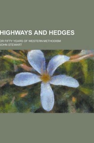 Cover of Highways and Hedges; Or Fifty Years of Western Methodism