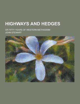 Book cover for Highways and Hedges; Or Fifty Years of Western Methodism