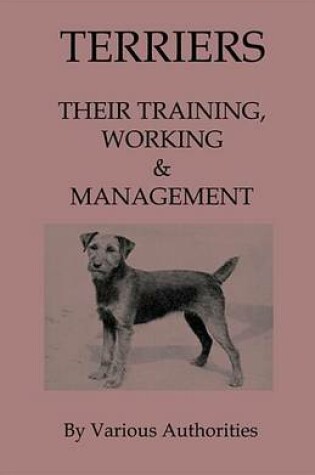 Cover of Terriers - Their Training, Work & Management