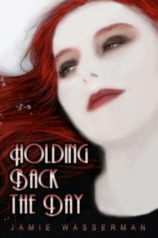 Cover of Holding Back the Day