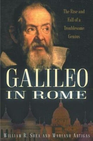 Cover of Galileo in Rome: The Rise and Fall of a Troublesome Genius