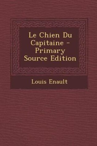 Cover of Le Chien Du Capitaine - Primary Source Edition