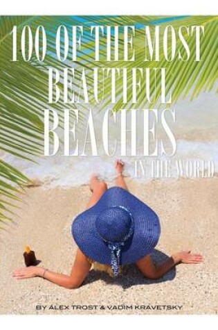 Cover of 100 of the Most Beautiful Beaches In the World