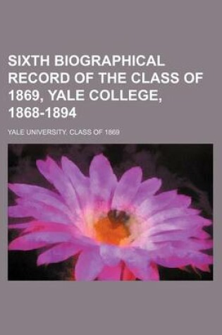 Cover of Sixth Biographical Record of the Class of 1869, Yale College, 1868-1894