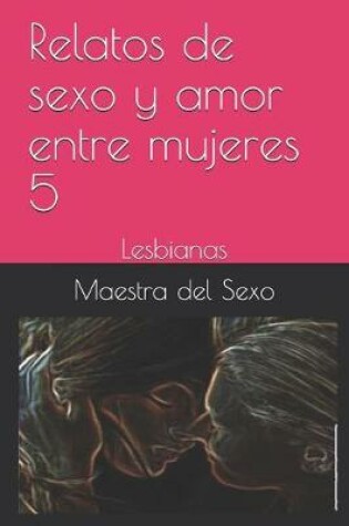 Cover of Relatos de sexo y amor entre mujeres 5