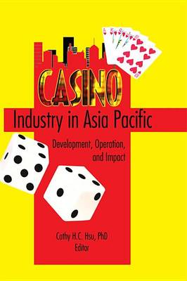 Book cover for Casino Industry in Asia Pacific: Development, Operation, and Impact