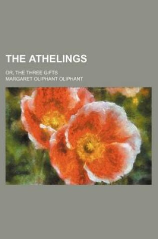 Cover of The Athelings; Or, the Three Gifts