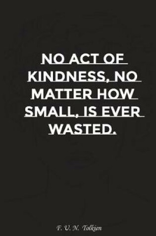 Cover of No Act of Kindness No Matter How Small Is Ever Wasted