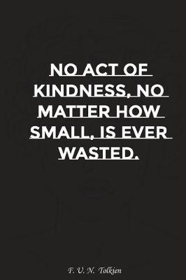 Book cover for No Act of Kindness No Matter How Small Is Ever Wasted