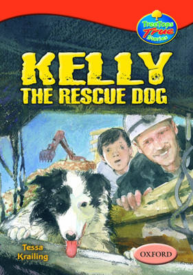 Book cover for Oxford Reading Tree: Levels 13-14: Treetops True Stories: Kelly the Rescue Dog