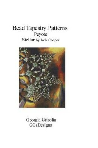 Cover of Bead Tapestry Patterns Peyote Stellar by Jock Cooper