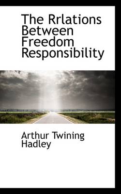 Book cover for The Rrlations Between Freedom Responsibility