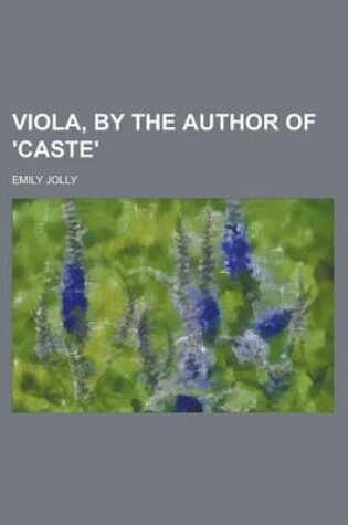 Cover of Viola, by the Author of 'Caste'