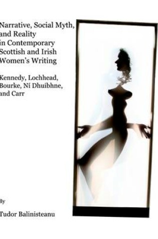 Cover of Narrative, Social Myth and Reality in Contemporary Scottish and Irish Women’s Writing