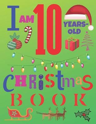 Book cover for I Am 10 Years-Old Christmas Book