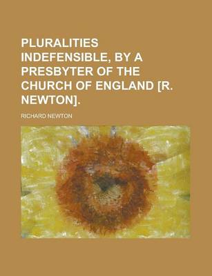 Book cover for Pluralities Indefensible, by a Presbyter of the Church of England [R. Newton].