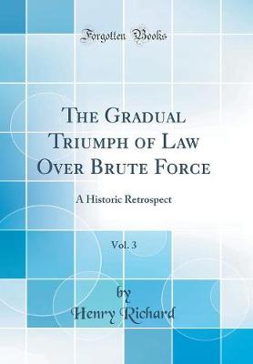 Book cover for The Gradual Triumph of Law Over Brute Force, Vol. 3