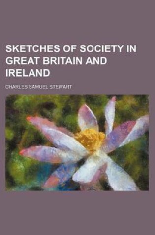 Cover of Sketches of Society in Great Britain and Ireland (Volume 2)