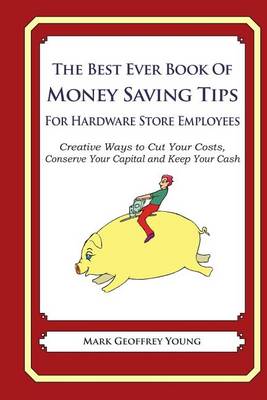 Book cover for The Best Ever Book of Money Saving Tips for Hardware Store Employees